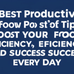 25 Best Productivity Tips to Boost Your Focus, Efficiency, and Success Every Day