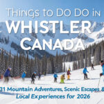 Things to Do in Whistler Canada: 31 Mountain Adventures, Scenic Escapes & Local Experiences for 2026